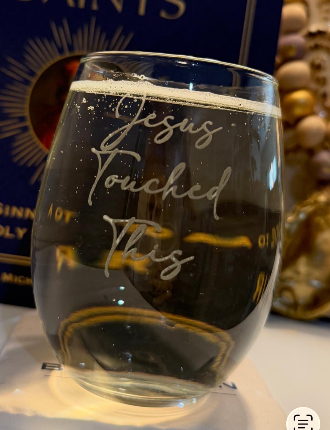 Jesus Touched This Wine Glass