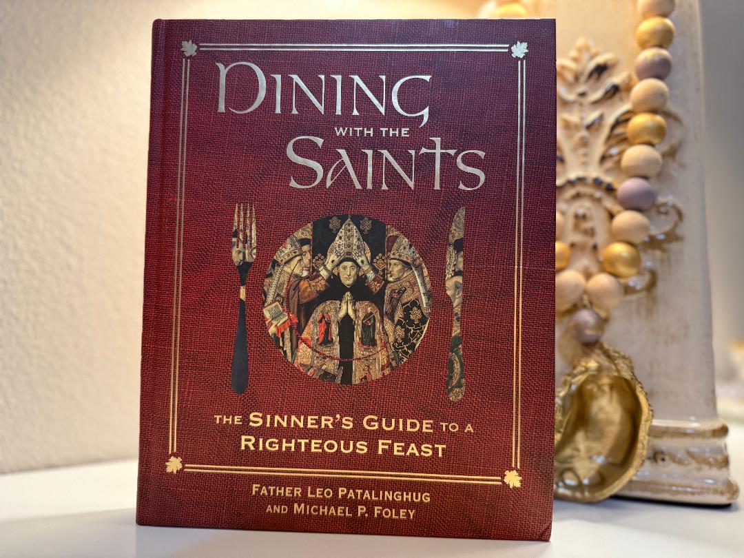 Dining With The Saints - The Sinner's Guide to a Righteous Feast