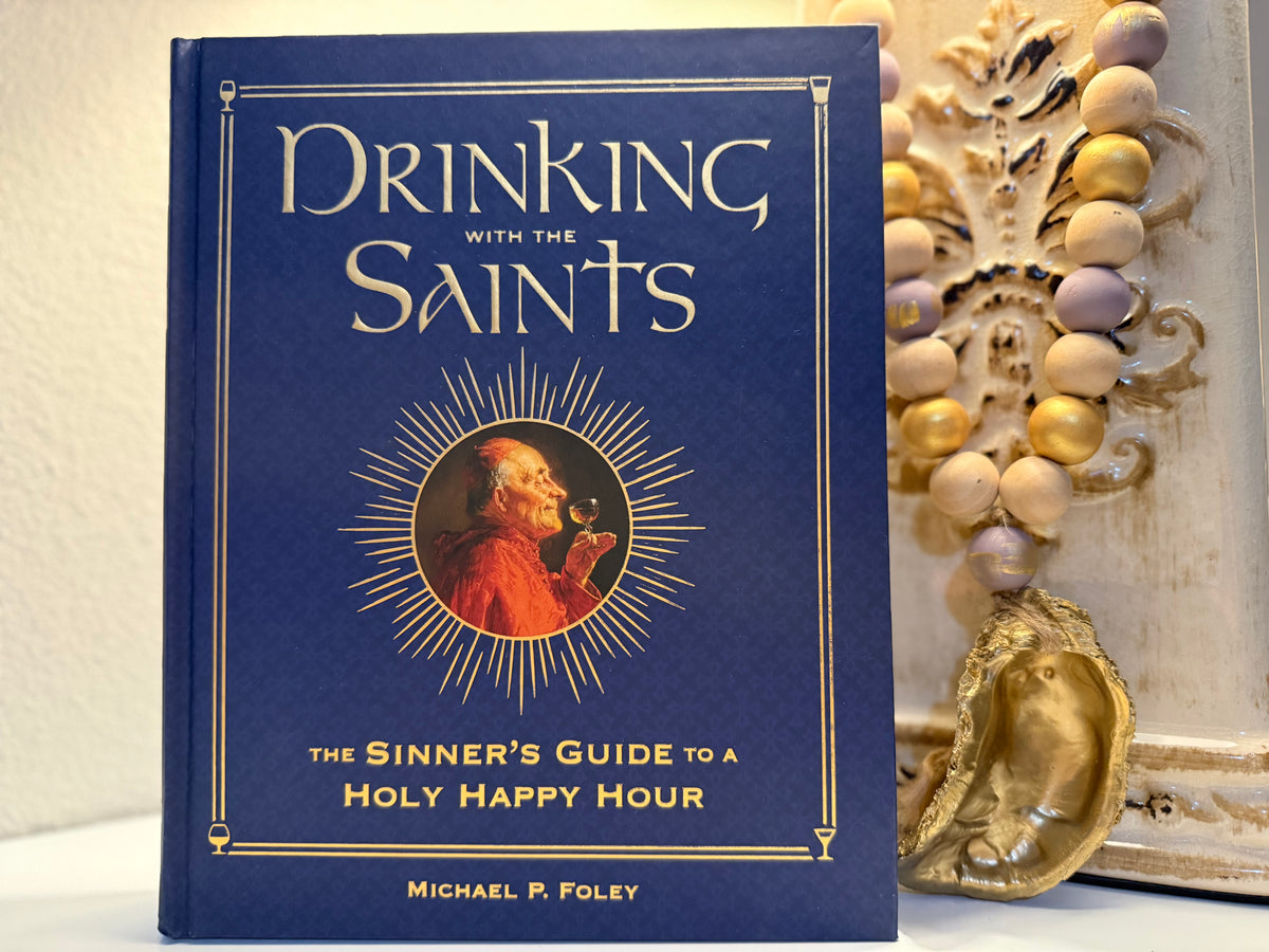 Drinking With The Saints - The Sinner's Guide to a Holy Happy Hour