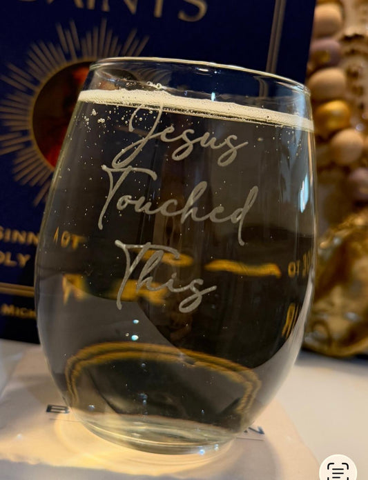 Jesus Touched This Wine Glass