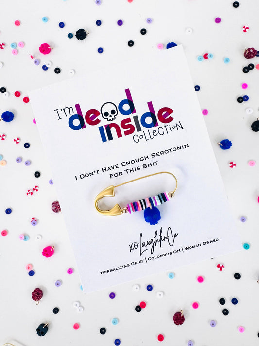 I Don’t Have Enough Serotonin For This Shit | I’m Dead Inside Collection | Accessory Pin: Glitter Red